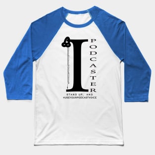 I, Podcaster (Black) Baseball T-Shirt